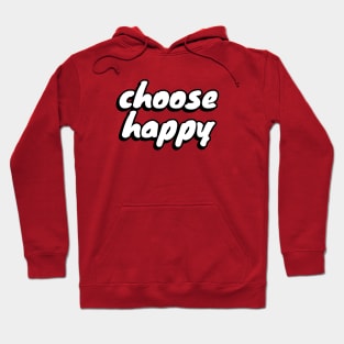 Choose Happy Hoodie